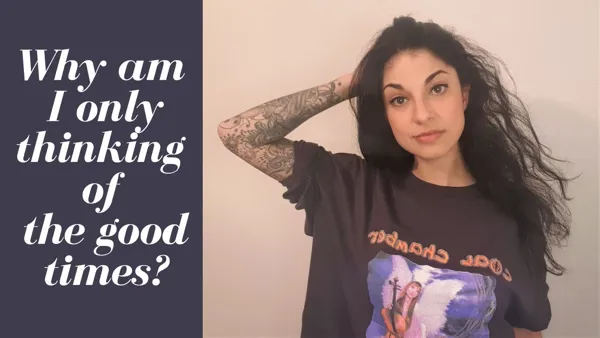 Reminiscing About the Good Times w/ Your BPD Ex-Girlfriend, Wife?